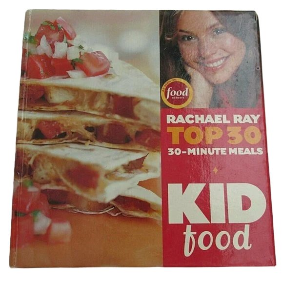 Kid Food : Rachael Ray's Top‎ 30 30-Minutes Meals 2005 Hardcover Cookbook Recipe - Picture 1 of 4